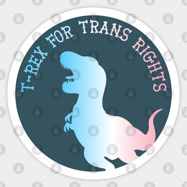 T-Rex For Trans Rights Sticker by nonbeenarydesigns